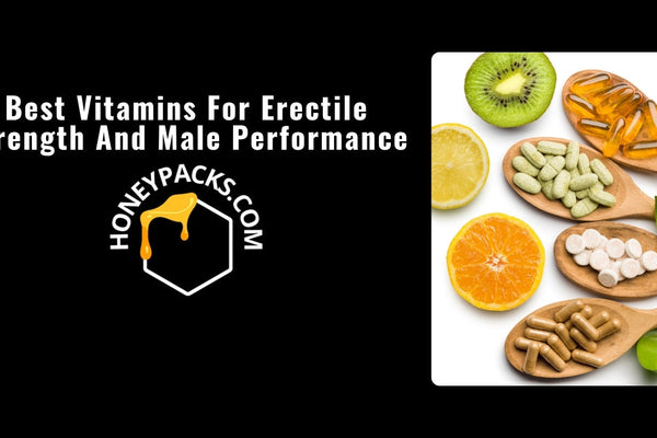 Best Vitamins For Erectile Strength And Male Performance