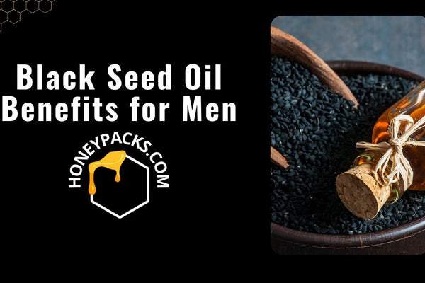 Black Seed Oil Benefits for Men, Energy and Libido Support