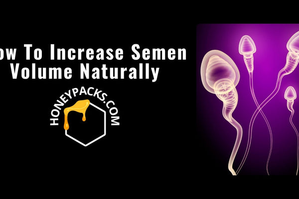 How To Increase Semen Volume Naturally | Fast, Proven Results