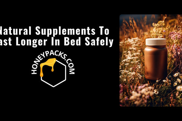 Natural Supplements To Last Longer In Bed Safely