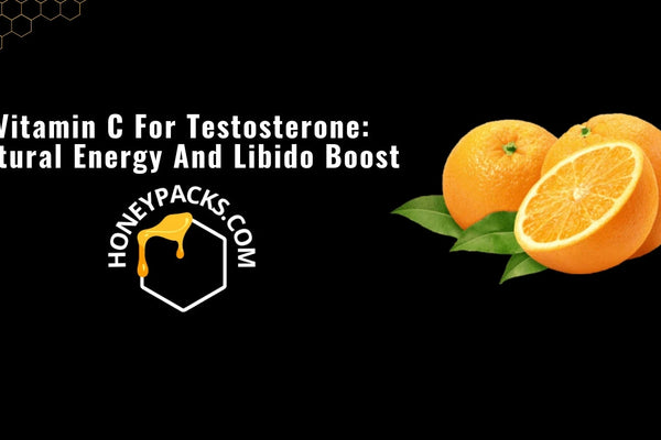 Vitamin C For Testosterone: Natural Energy And Libido Boost