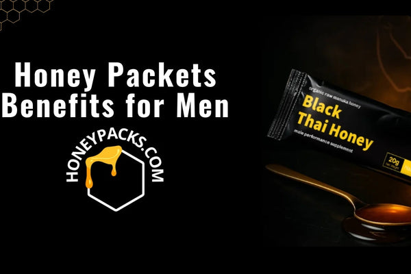 What Do Honey Packets Do for Males: Benefits and Uses Explained