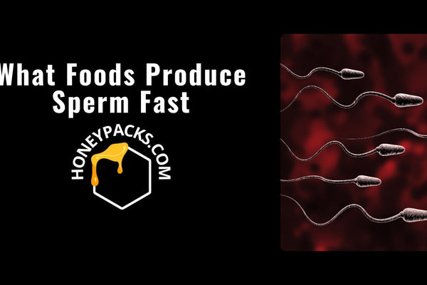 What Foods Produce Sperm Fast Naturally and Effectively