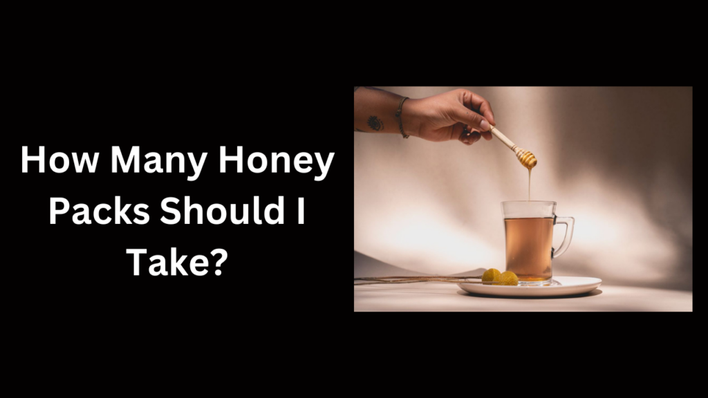 How Many Honey Packs Should I Take?